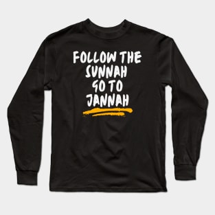 Follow the Sunnah, Go to Jannah Long Sleeve T-Shirt